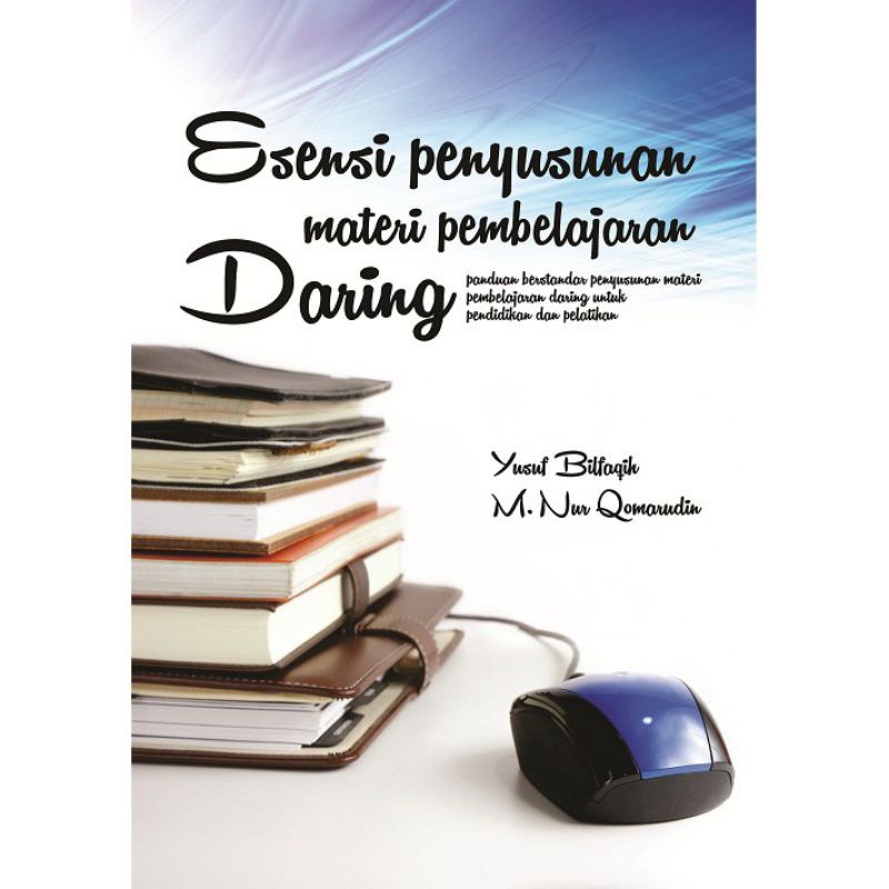 BUKU Esensi Penyusunan Materi Pembelajaran Daring, Panduan Berstandar Untuk Menyusun Bahan Ajar