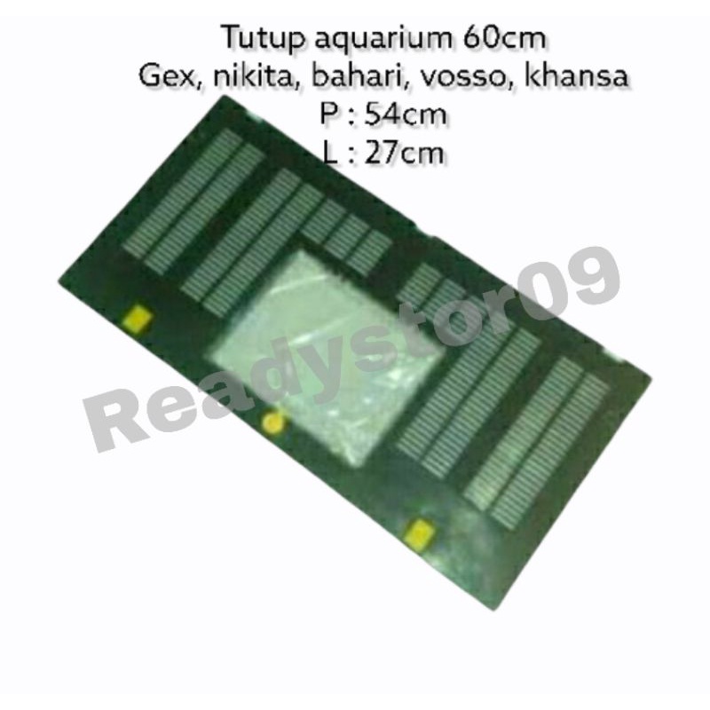 Tutup aquarium nikita 60cm / GEX 60 cm / bahari / vosso / khansa