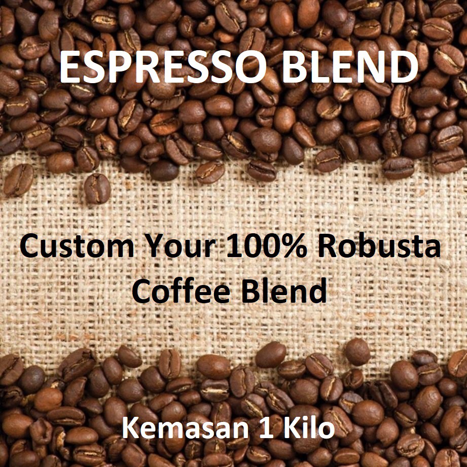 

ESPRESSO Custom Blend Coffee 100% Kopi Robusta 1 KILO 1 KG Mix Campur Cocok Buat House Blend Es Susu