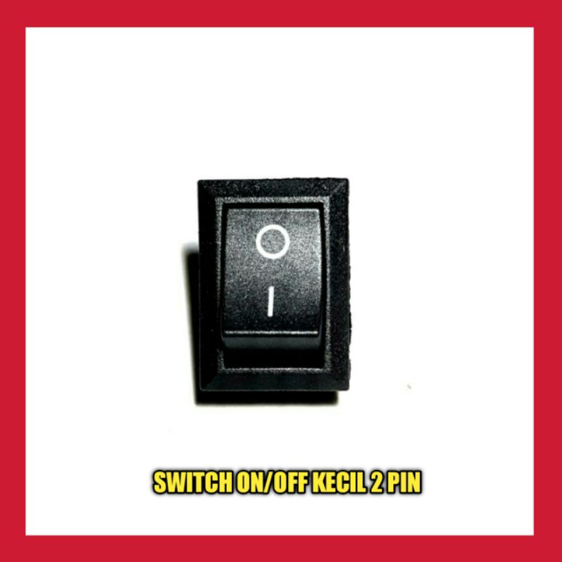 Switch on off Saklar on off 2 pin kecil