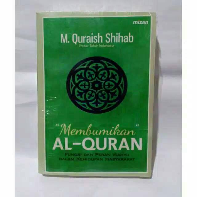 Membumikan Al-Quran - Quraish shihab