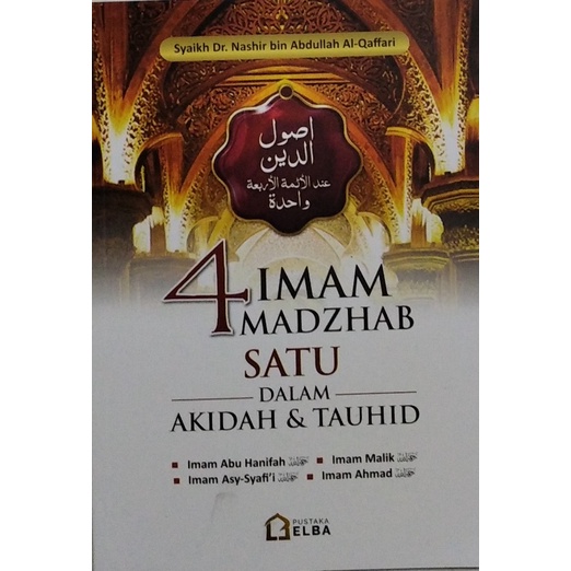 

4 IMAM MADZHAB SATU DALAM AKIDAH & TAUHID