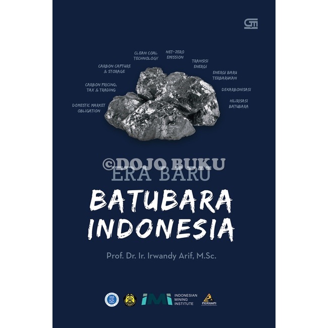 Buku Era Baru Batubara Indonesia by Prof. Dr. Ir. Irwandy Arif, M. Sc