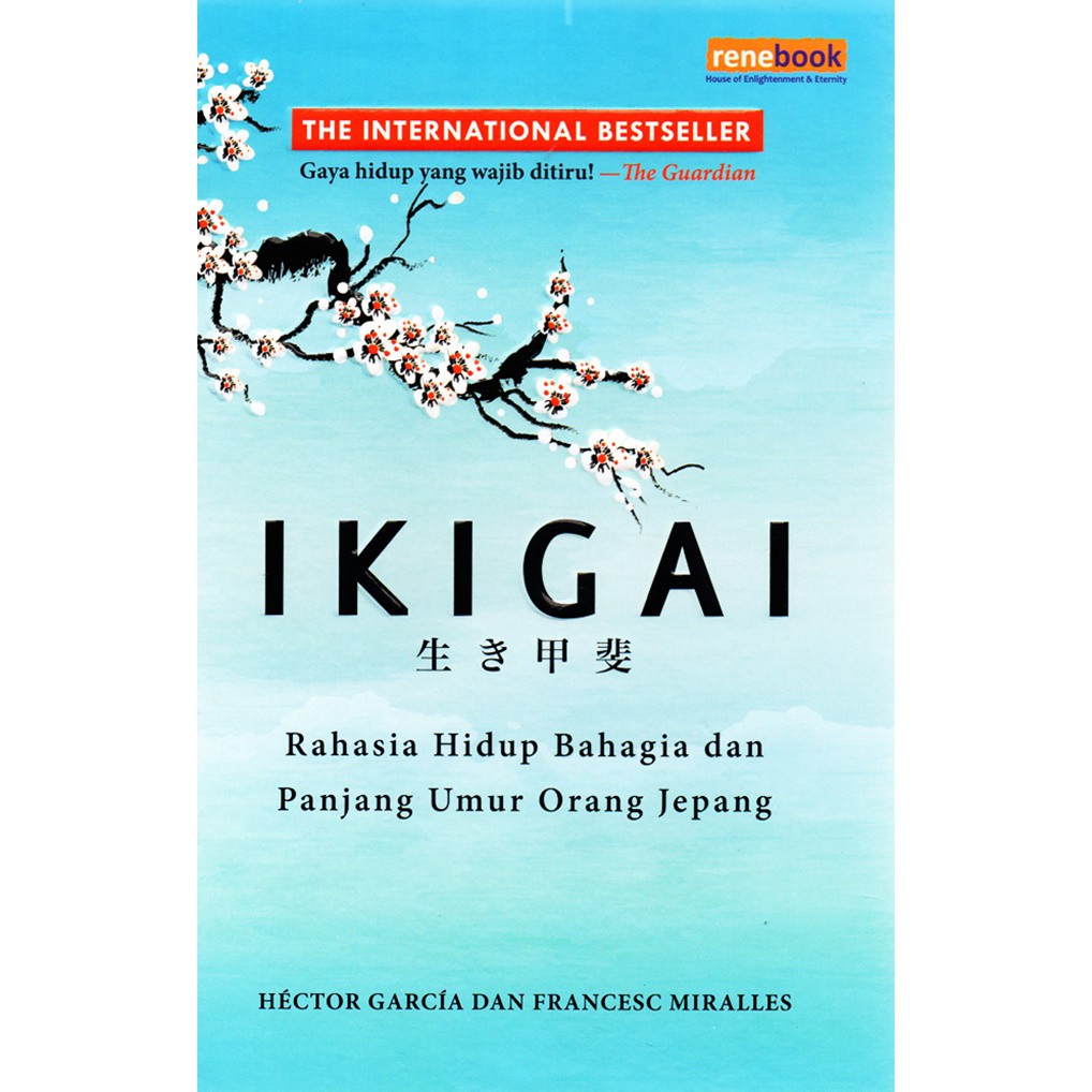 Ikigai : Rahasia Hidup Bahagia Dan Panjang Umur Orang Jepang