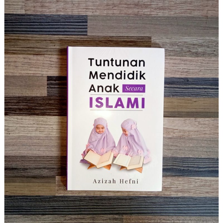 TUNTUNAN MENDIDIK ANAK SECARA ISLAMI