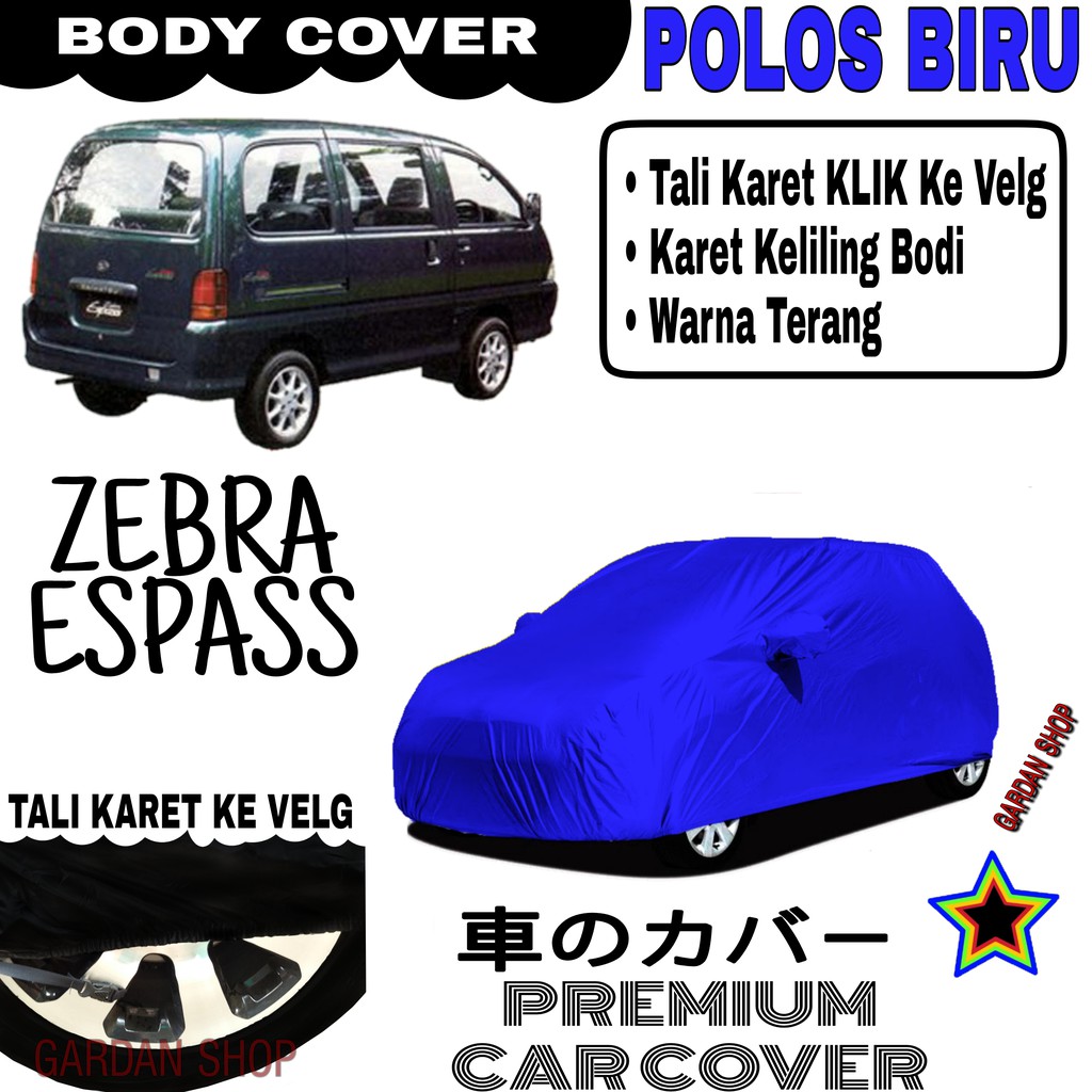 Sarung Mobil ZEBRA ESPASS Polos BIRU Body Cover Penutup Body Espass PREMIUM Biru