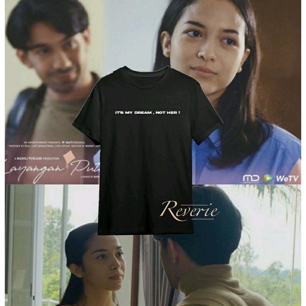 BAJU TSHIRT KAOS IT'S MY DREAM NOT HER SINETRON DRAMA WETV LAYANGAN PUTUS MAS ARIS KINAN REZA RAHADI