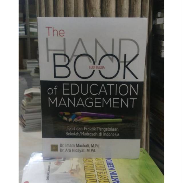 

THE HANDBOOK OF EDUCATION MANAGEMENT teori dan praktik pengelolaan sekolah Madrasah di Indonesia