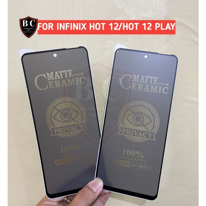 CERAMIC SPY MATTE ANTI GLARE INFINIX HOT 12 INFINIX HOT 12 PLAY