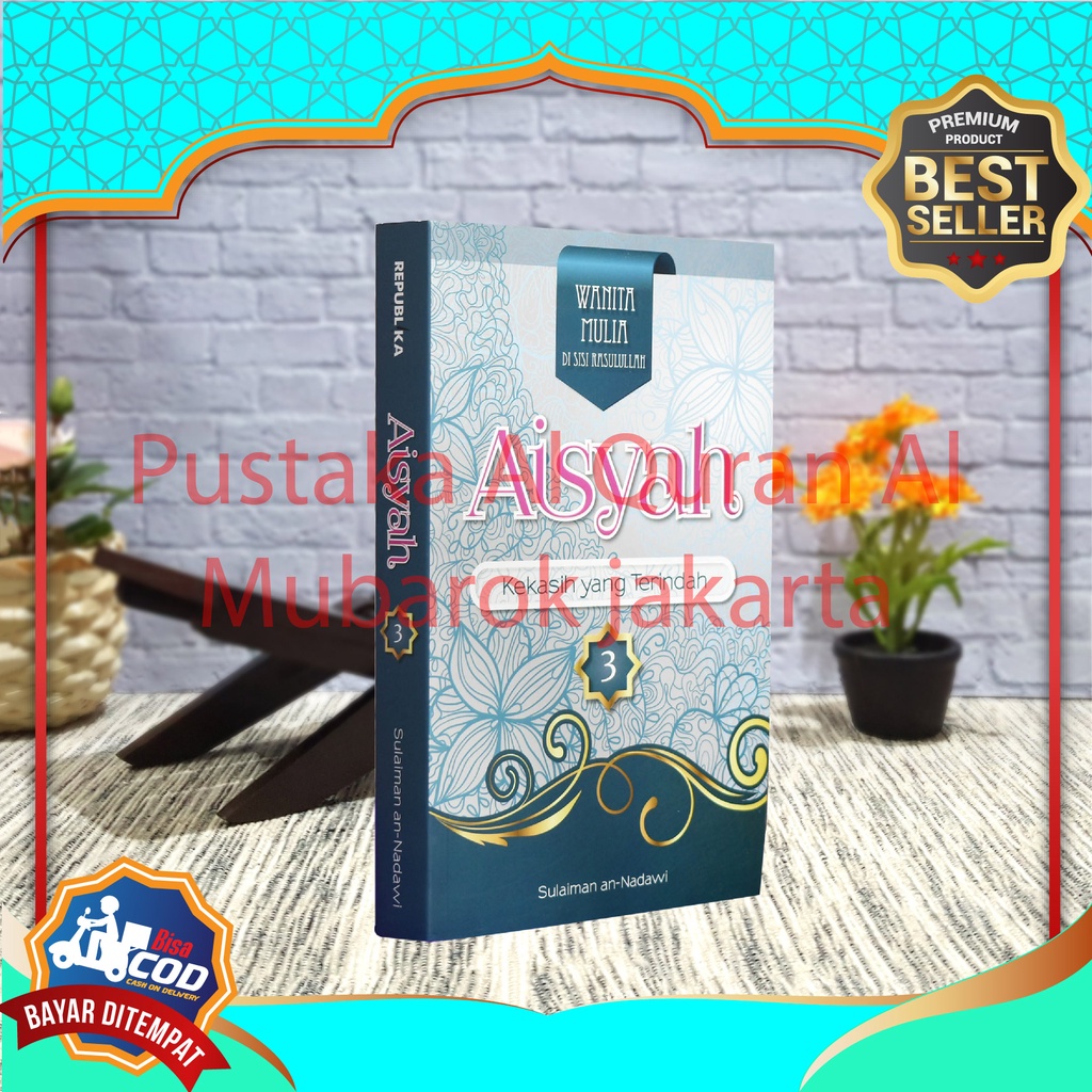 Novel Islami Aisyah Kekasih Yang Terindah - Seri Wanita Mulia Disisi Rasulullah - Best Seller Buku I