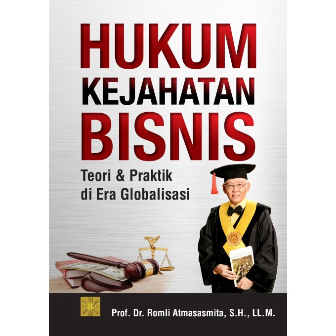 

Hukum Kejahatan Bisnis Teori dan Praktik di Era Globalisasi Romli Atmasasmita *BUKU*