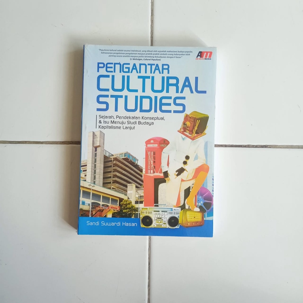Buku Pengantar Cultural Studies - Sejarah Pendekatan Konseptual Dan Isu Menuju Studi Budaya Kapitali