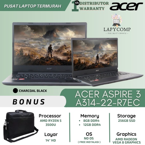 ACER ASPIRE 3 A314-22-R7EC SSD 256GB RAM 12GB RYZEN 5-3500U VGA AMD RADEON VEGA 8 - CHARCOAL BLACK