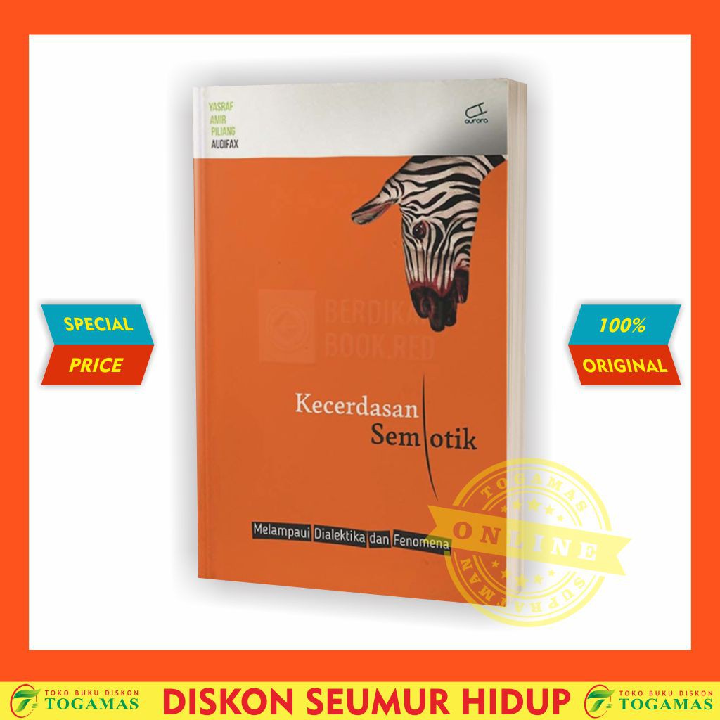 KECERDASAN SEMIOTIK-MELAMPAUI DIALEKTIKA DAN FENOMENA ( YASRAF AMIR PILIANG )