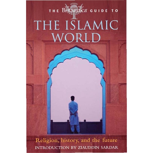 The Britannica Guide to the Islamic World (Britannica Guides) (SC)