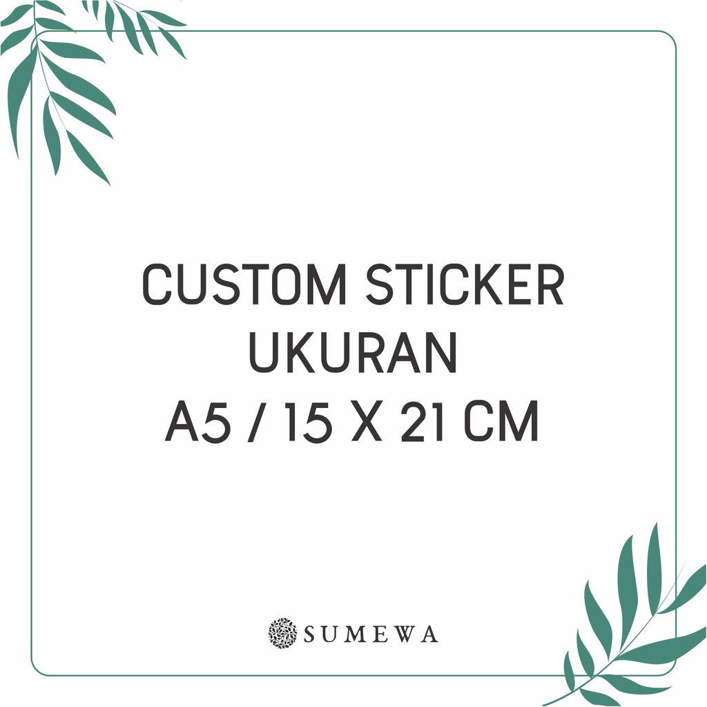 

Custom Sticker Ukuran A5 / 15x21cm