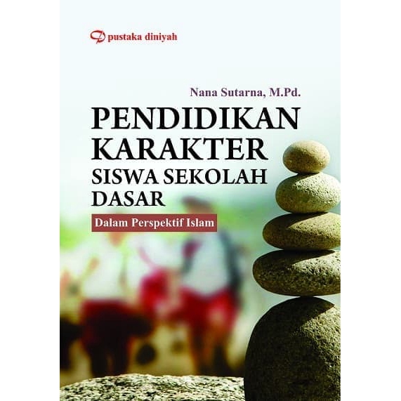 

Buku Pendidikan Karakter Siswa Sekolah Dasar Dalam Perspektif Islam - Nana