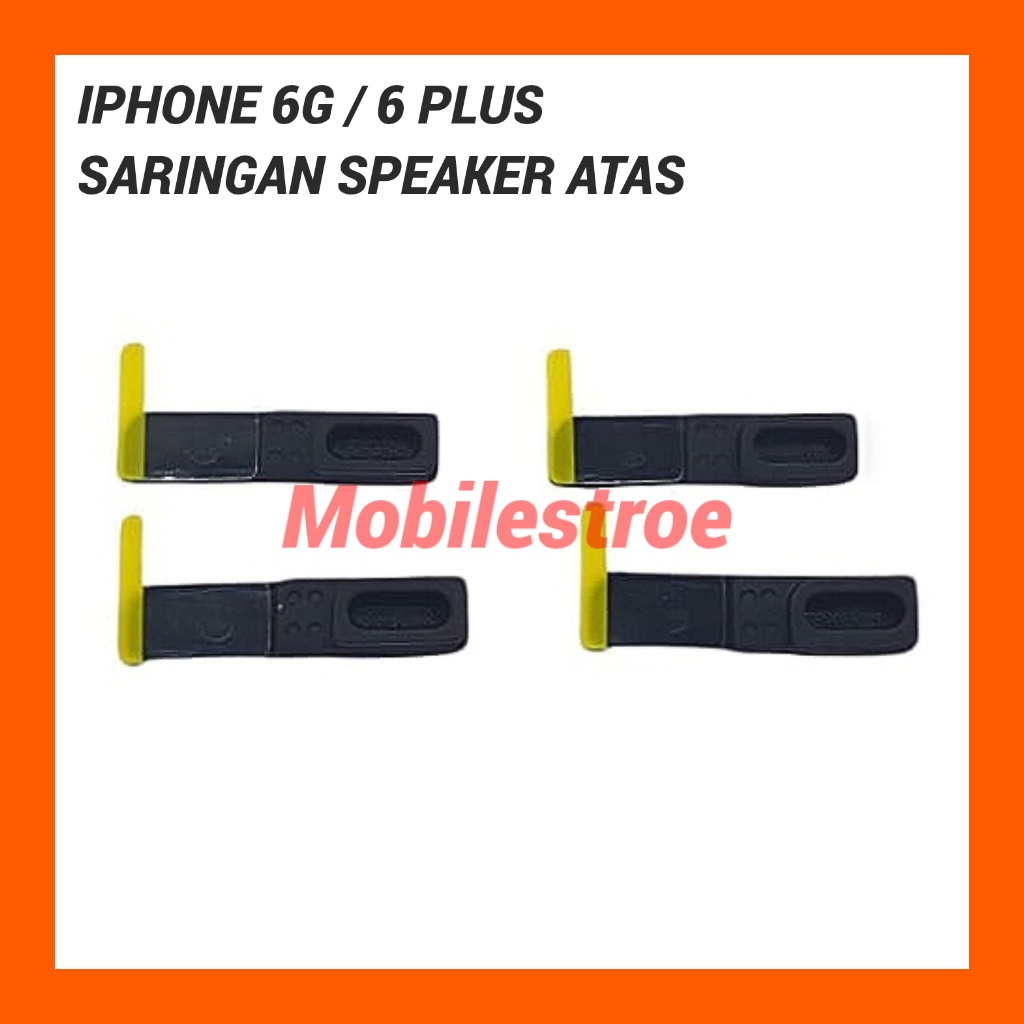 SARINGAN SPEAKER ATAS / BUZZER DEPAN 6G / 6 PLUS