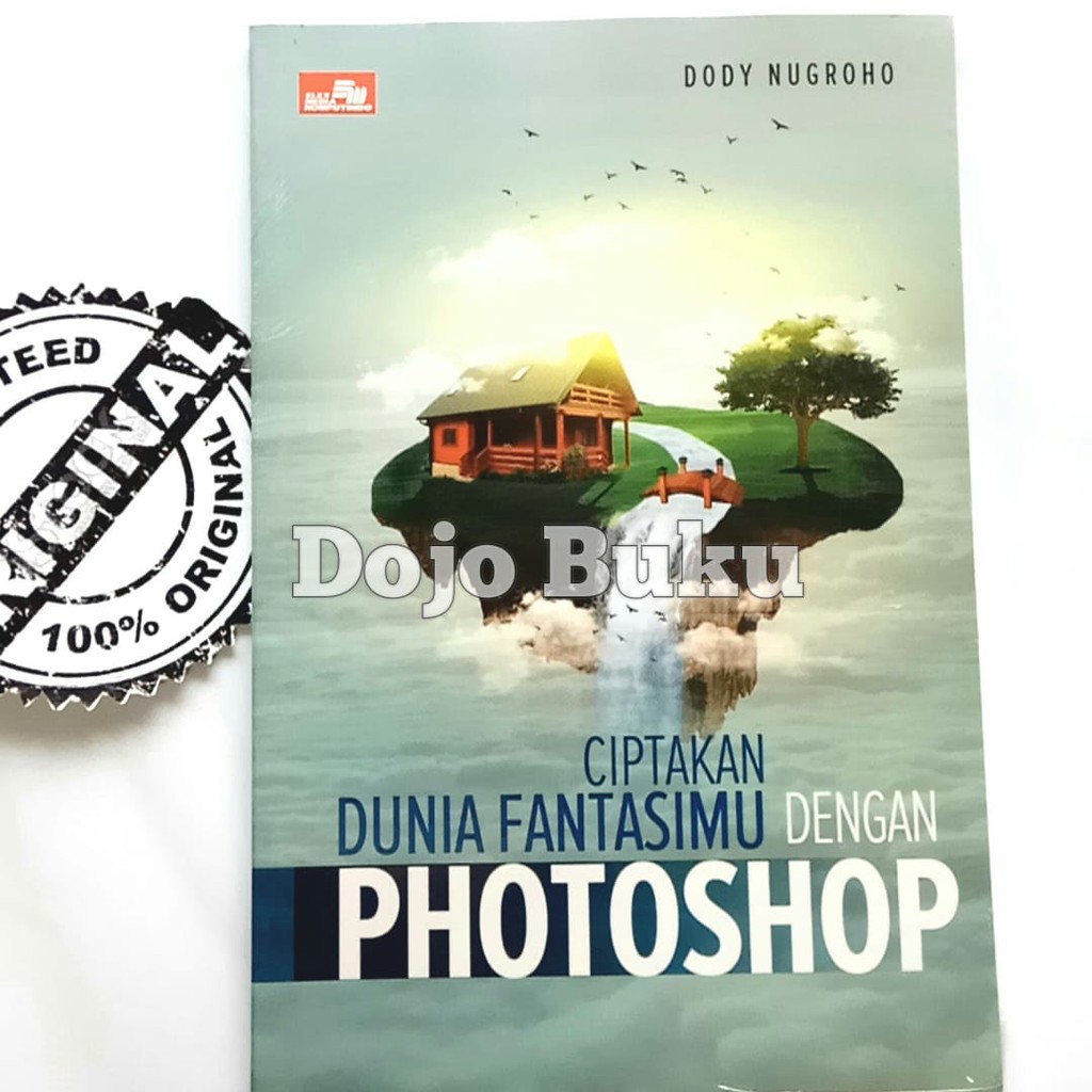 Ciptakan Dunia Fantasimu dengan Photoshop by Dody Nugroho