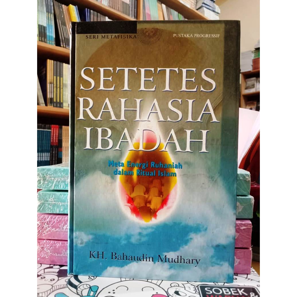 Setetes Rahasia Ibadah Seri Metafisika - KH. Bahaudin Mudhary - Prog