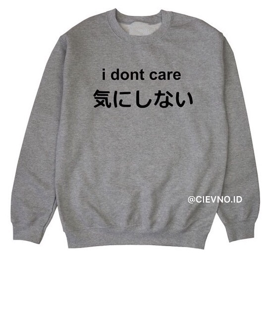 B.SWEATER I DON’T CARE JAPAN SIZE M - XXXL