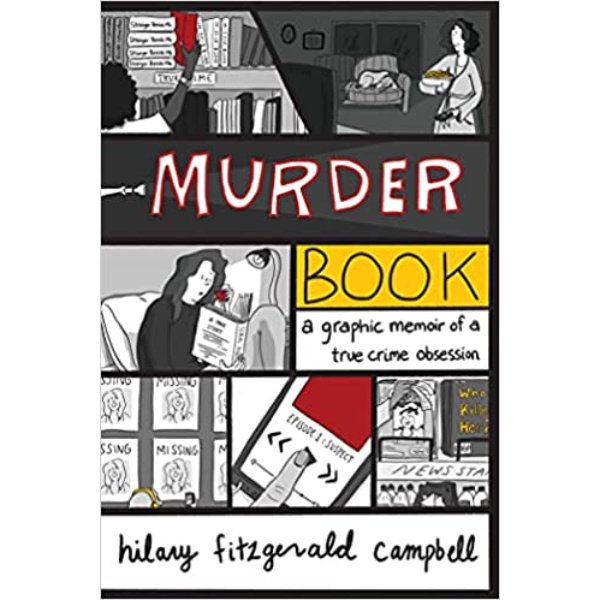 Murder Book: Graphic Memoir Of A True Crime Obsession - 9781524861162