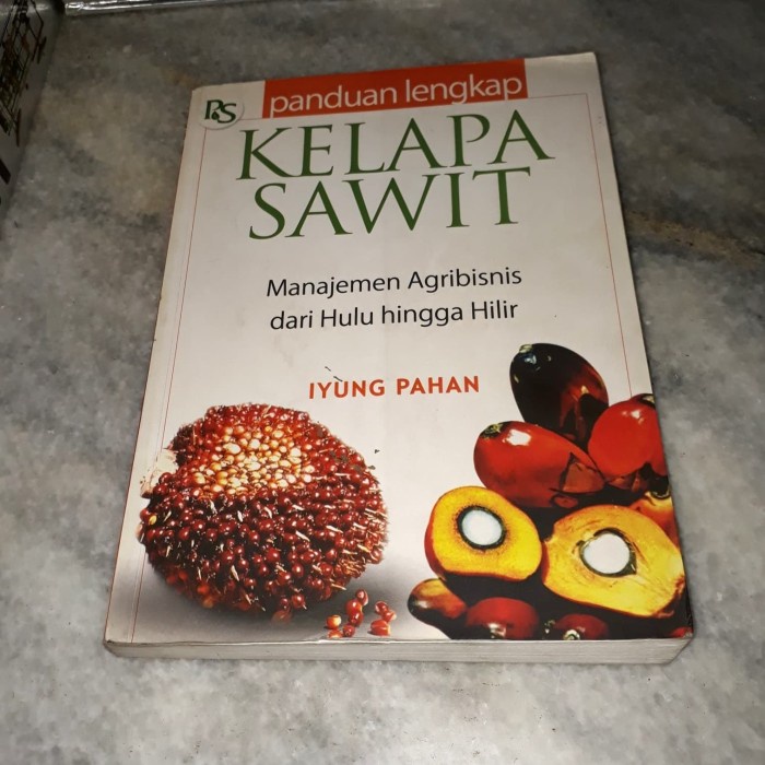 Panduan Lengkap Kelapa Sawit - Iyung Pahan
