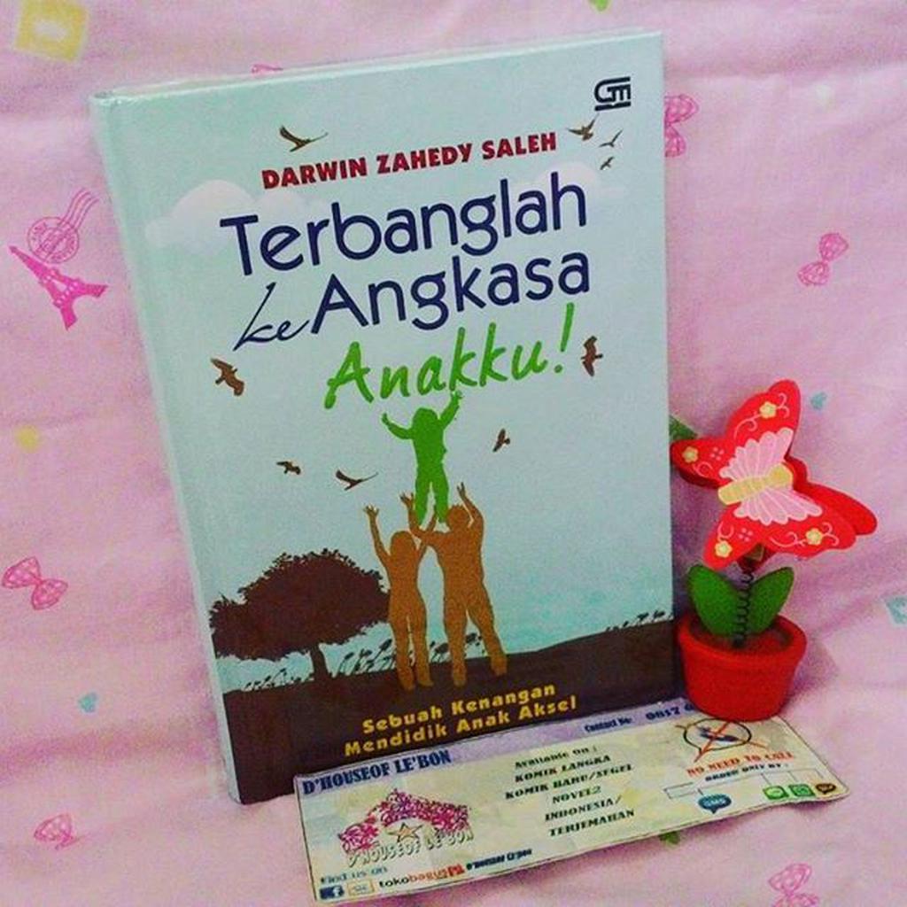 Terbanglah ke angkasa anakku - darwin zahedy saleh