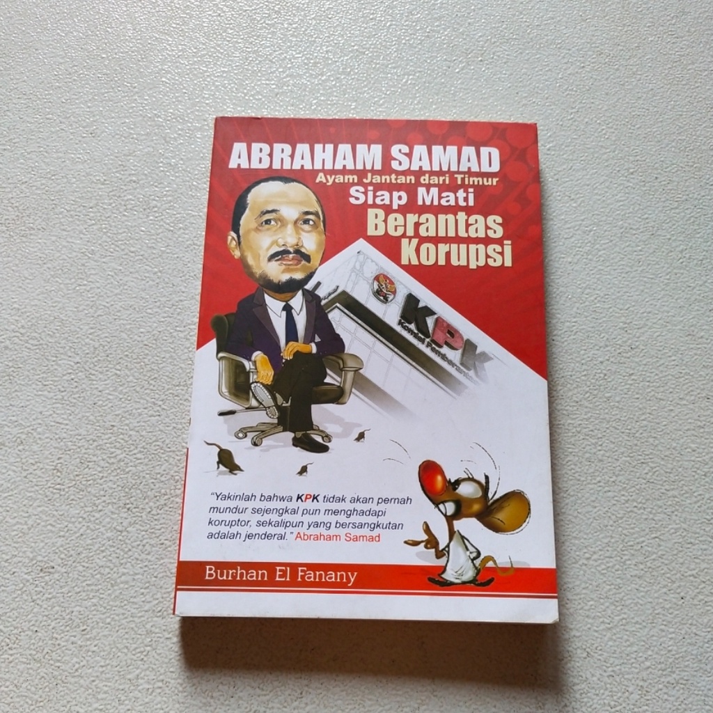 Original Buku ABRAHAM SAMAD Ayam Jantan dari Timur Siap Mati Berantas Korupsi - Burhan El Fanany