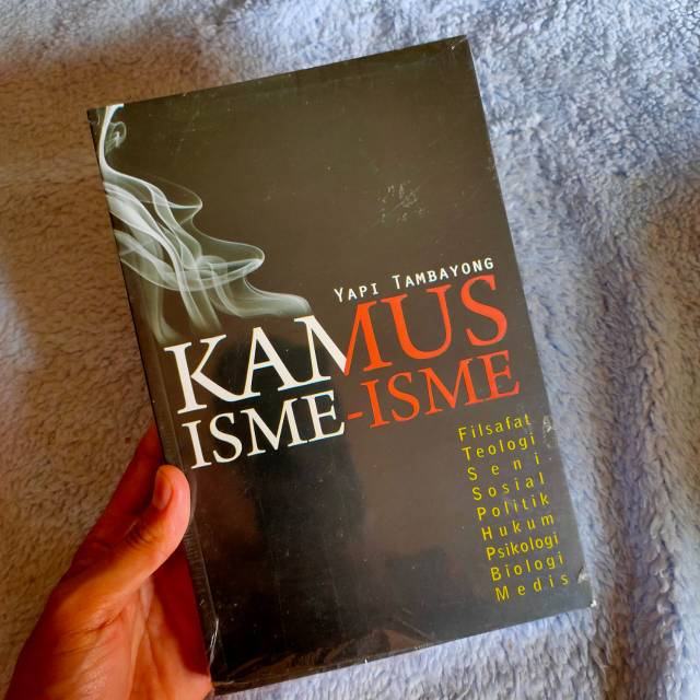 KAMUS ISME-ISME, FILSAFAT, TEOLOGI, SENI, SOSIAL, POLITIK, HUKUM, PSIKOLOGI  YAPI TAMBAYONG