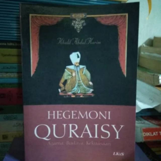 Buku Hegemoni Quraisy Menguak Sejarah Orang Quraisy Makah Sebelum dan Sesudah Masa Kenabian