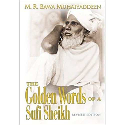 The Golden Words of a Sufi Sheikh : M.R. Bawa Muhaiyaddeen