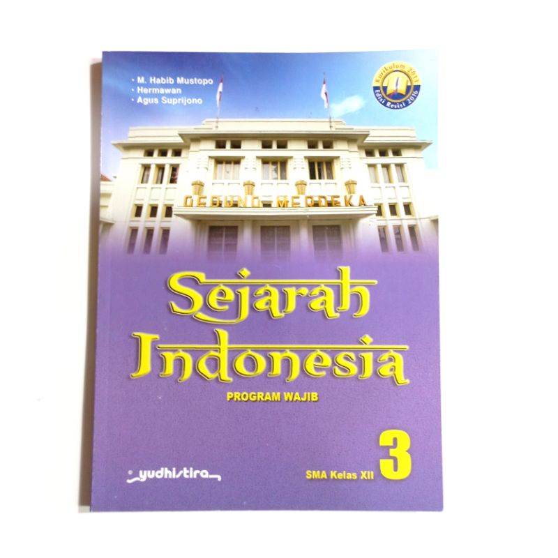 SEJARAH INDONESIA program wajib kelas 3/XII revisi kurikulum 2013 YUDISTIRA