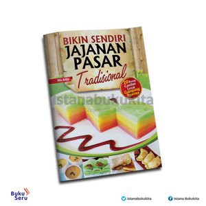 

BIKIN SENDIRI JAJANAN PASAR TRADISIONAL