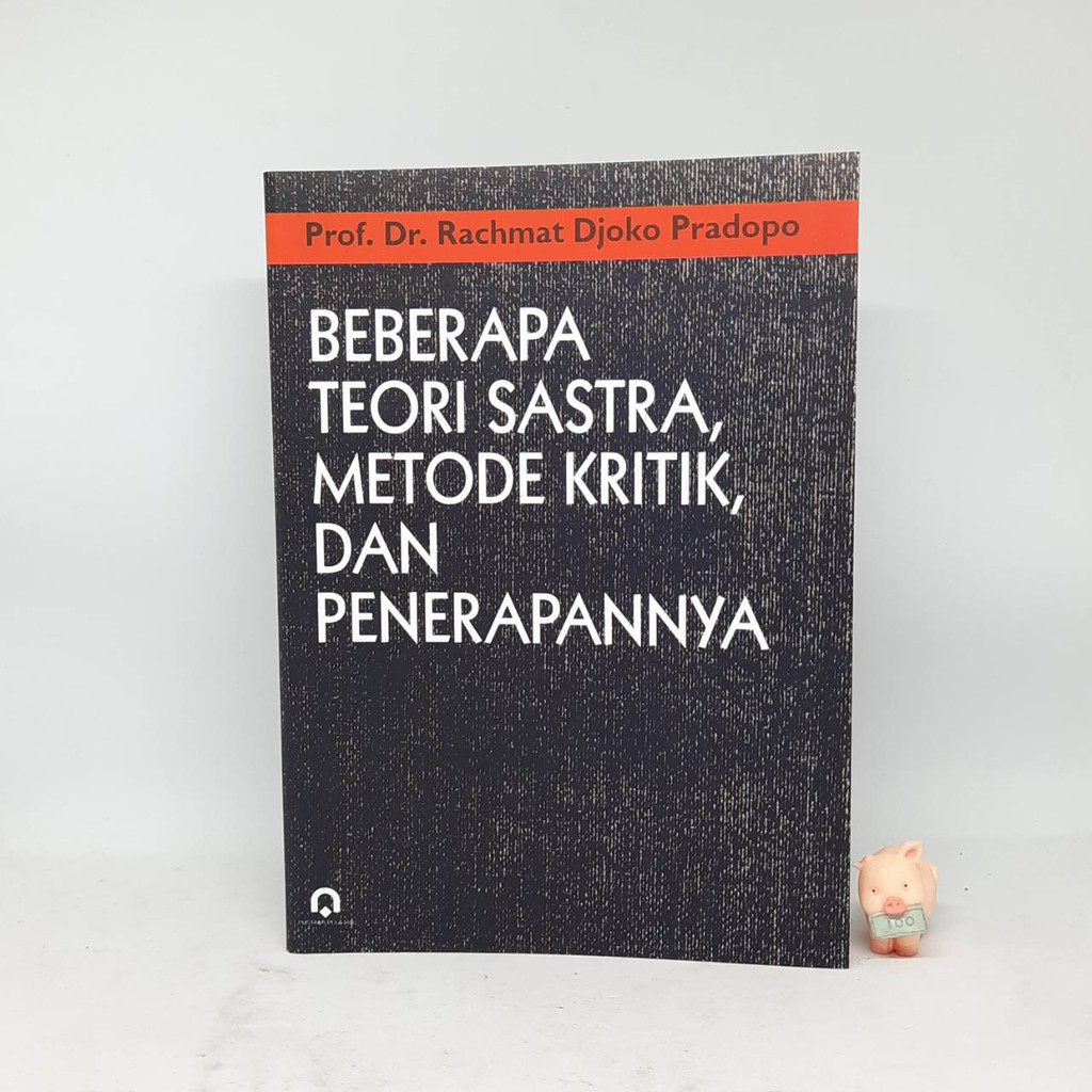 Beberapa Teori Sastra, Metode Kritik Dan Penerapannya - RAHMAT DJOKO PRADOPO