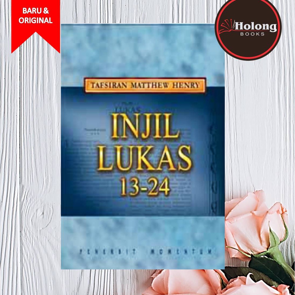 Buku Injil Lukas 13-24 -Tafsiran - Matthew Henry