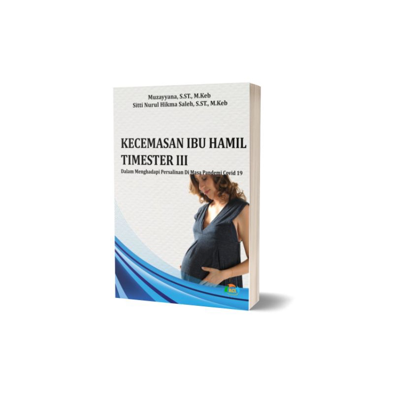 Kecemasan Ibu Hamil Trimester III dalam Menghadapi Persalinan Di Masa PandemiCovid-19 | PRCI