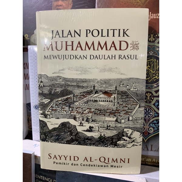 JALAN POLITIK MUHAMMAD Wujudkan daulah rasul