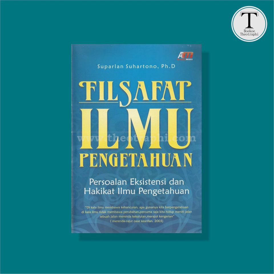 Filsafat Ilmu Pengetahuan: Persoalan Eksistensi dan Hakikat Ilmu Pengetahuan - Suparlan Suhartono
