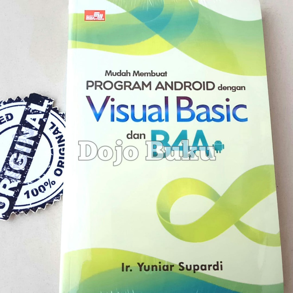 Mudah Membuat Program Android dengan Visual Basic dan B4A - Ir. Yuniar