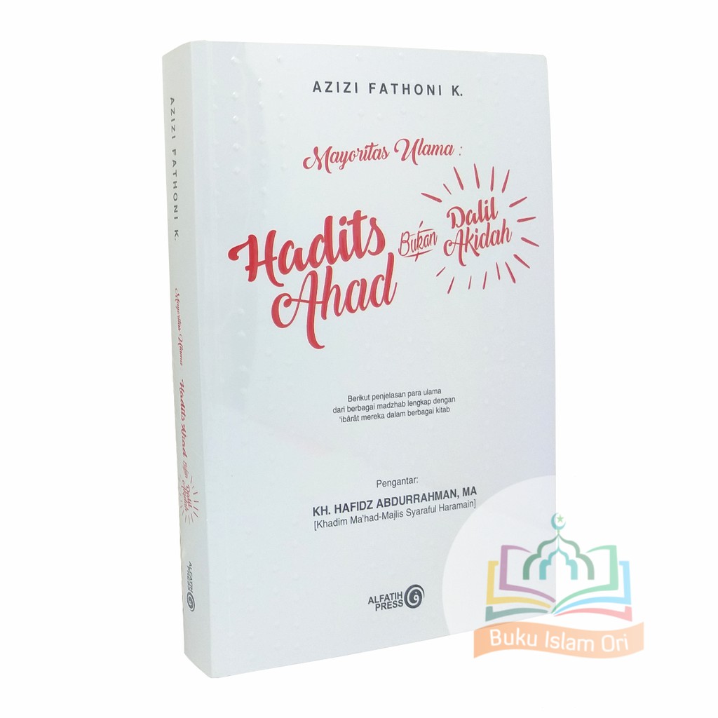 Hadits Ahad Bukan Dalil Akidah - Alfatih Press