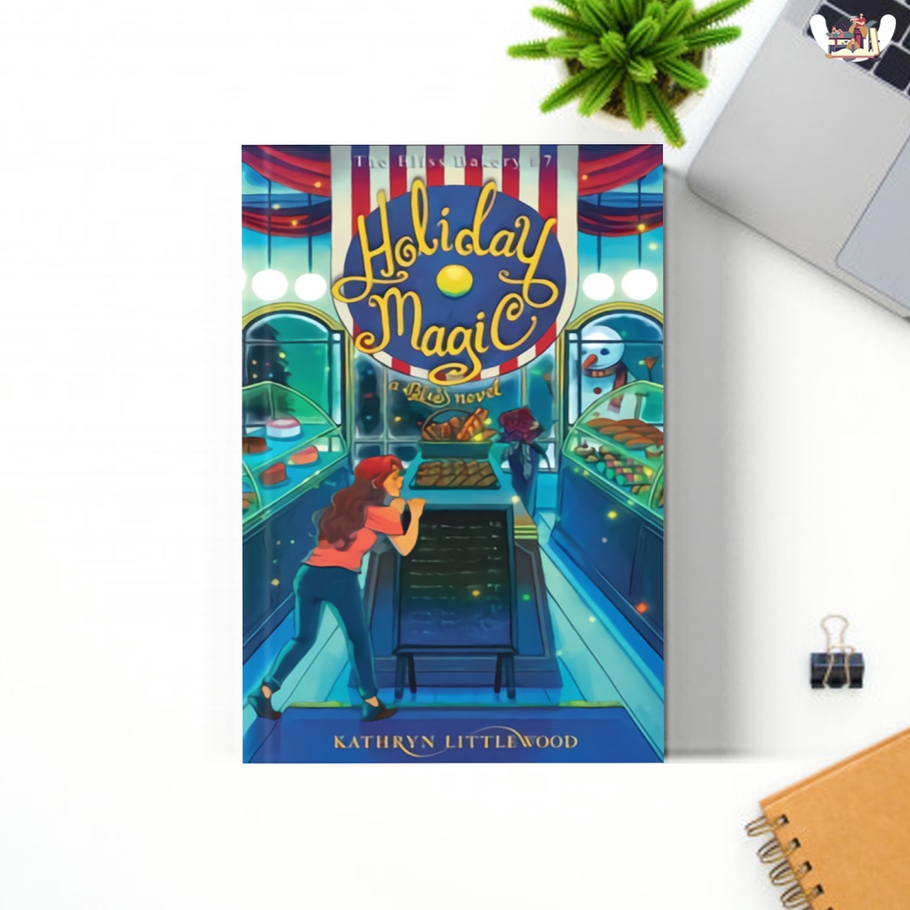 Ready Buku The Bakery Bliss #7 : Holiday Magic Penulis: Kathryn Littlewood-1