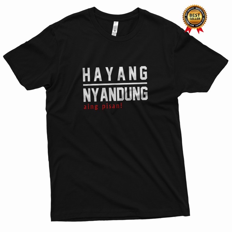 T shirt Kaos Bahasa Sunda Hayang Nyandung Tangan Pendek Murah Berkualitas Distro