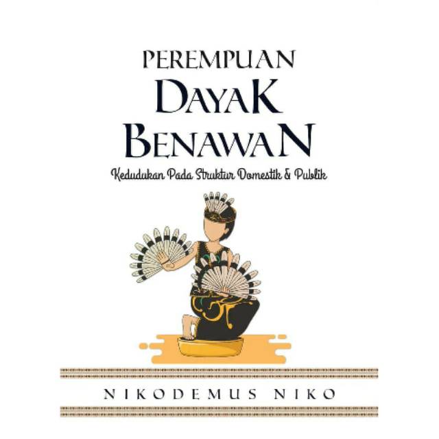 

NEW - BUKU Perempuan Dayak Benawan : Kedudukan Pada Struktur Domestik & Publik.