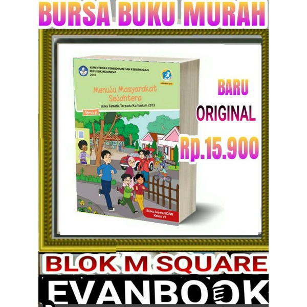 

BUKU TEMATIK SD KELAS 6 TEMA 6 -MENUJU MASYARAKAT SEJAHTERA-