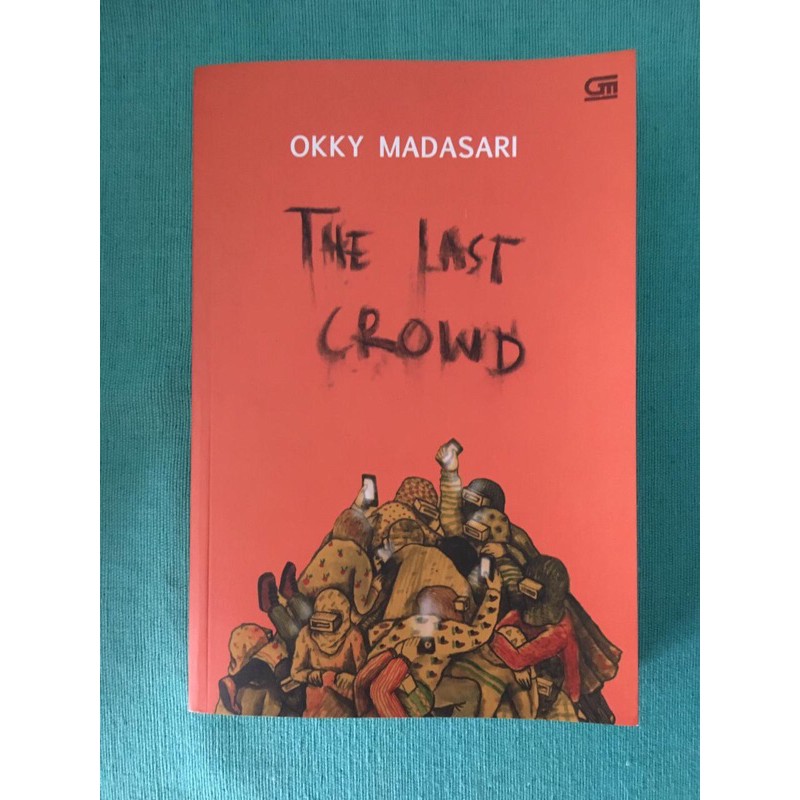 NEW [UNSEALED] THE LAST CROWD - OKKY MADASARI