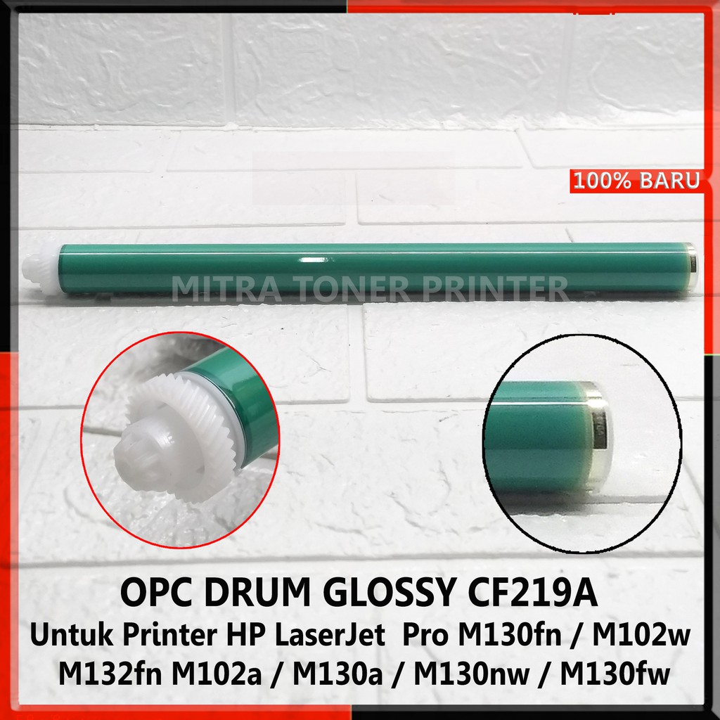 OPC Drum Glossy CF219A-CF217A Untuk Printer HP LaserJet Pro M130fn/M102w/M132fn/M102a/M130a/M130nw