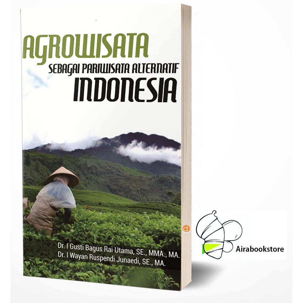 

Buku Agrowisata Sebagai Pariwisata Alternatif Indonesia - BUKU ORIGINAL