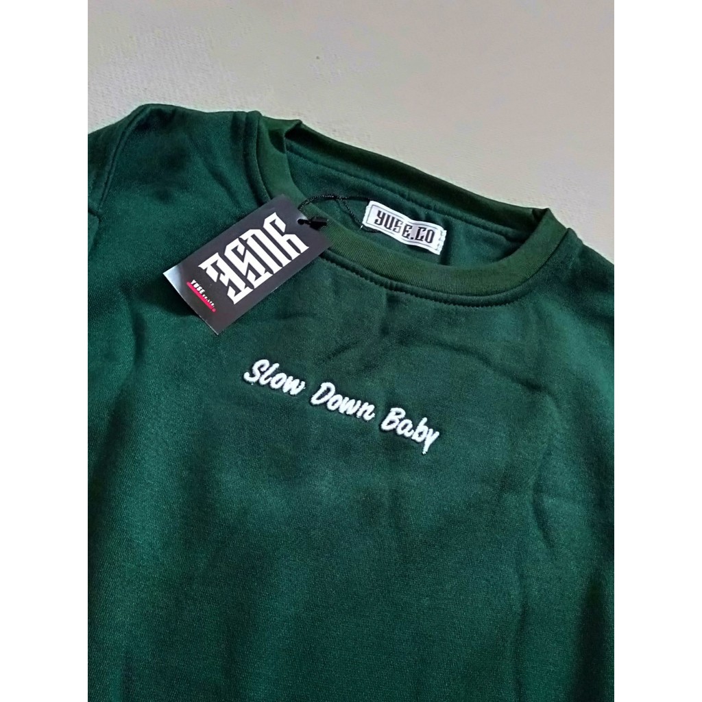 Jaket Crewneck SLOW DOWN BABY – Green Edition Trendy Casual Unisex Good Brand Quality Stylish