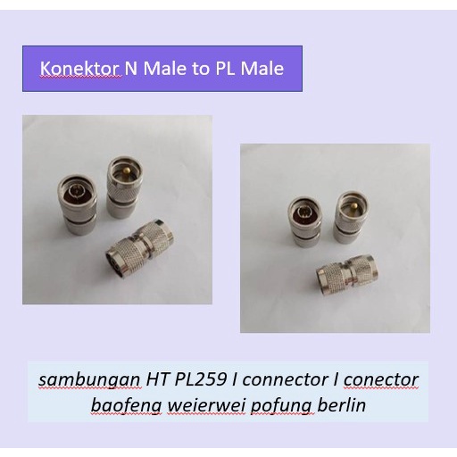 Konektor N male to PL male sambungan HT PL259 I connector I conector baofeng weierwei pofung berlin 